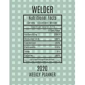 Welder Weekly Planner 2020 - Nutritional Facts: Welder Gift Idea For Men & Women - Weekly Planner Appointment Book Agenda Nutritional Info - To Do Lis