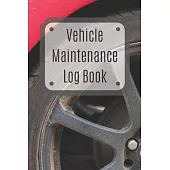 Vehicle Maintenance Log Book: Service Record Book For Cars, Trucks, Motorcycles And Automotive, Maintenance Log Book & Repairs, Moto jurnal
