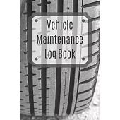 Vehicle Maintenance Log Book: Service Record Book For Cars, Trucks, Motorcycles And Automotive, Maintenance Log Book & Repairs, Moto jurnal