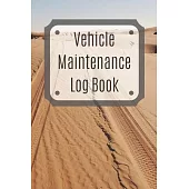 Vehicle Maintenance Log Book: Service Record Book For Cars, Trucks, Motorcycles And Automotive, Maintenance Log Book & Repairs, Moto jurnal