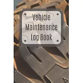 Vehicle Maintenance Log Book: Service Record Book For Cars, Trucks, Motorcycles And Automotive, Maintenance Log Book & Repairs, Moto jurnal