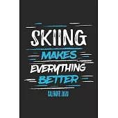 Skiing Makes Everything Better Calender 2020: Funny Cool Skiing Calender 2020 - Monthly & Weekly Planner - 6x9 - 128 Pages - Cute Gift For Skiiers, Sk