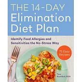 The 14-Day Elimination Diet Plan: Identify Food Allergies and Sensitivities the No-Stress Way