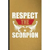 Respect the Scorpion: Lined Notebook For Scorpion Owner Vet. Funny Ruled Journal For Exotic Animal Lover. Unique Student Teacher Blank Compo