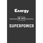 Energy is my superpower: Blank Lined Journal - Friend, Coworker Notebook (Home and Office Journals)