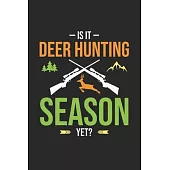 Is It Deer Hunting Season Yet: My Prayer Journal, Diary Or Notebook For Hunting Lover. 120 Story Paper Pages. 6 in x 9 in Cover.