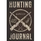 Hunting Journal: Chronicle Your Pre Hunts and Hunting Adventures