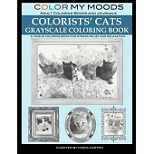 Color My Moods Adult Coloring Books and Journal Colorists’’ Cats Grayscale Coloring Book: A Unique Coloring Book for Stress Relief and Relaxation; Gray