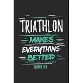 Triathlon Makes Everything Better Calender 2020: Funny Cool Triathlon Calender 2020 - Monthly & Weekly Planner - 6x9 - 128 Pages - Cute Gift For Triat