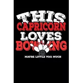 This Capricorn Loves Bowling Maybe Little Too Much Notebook: 100 Wide Ruled Lined Pages