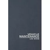 Vehicle Maintenance Log Book: Repair and Maintenance Record Logbook Journal for Auto, Car, Truck, Vehicles, Motorcycles, Auto Maintenance Log Book,
