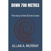 Down 700 Metres: The story of the SS Iron Crown