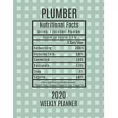 Plumber Weekly Planner 2020 - Nutritional Facts: Plumber Gift Idea For Men & Women - Weekly Planner Appointment Book Agenda Nutritional Info - To Do L