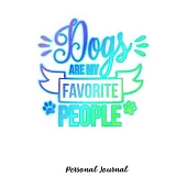 Dogs Are My Favorite People: Journal Notebook Gift for Dog and Puppy Lovers