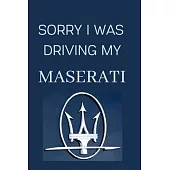Sorry I Was Driving My Maserati: Notebook/Journal/Diary 6x9 Inches For Maserati Fans 100 Lined Pages A5