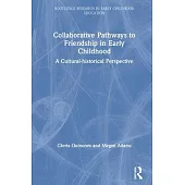 Collaborative Pathways to Friendship in Early Childhood: A Cultural-Historical Perspective