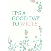 It’’s a good day to write: Composition Notebook/Diary/Journal - Gift for all the people who love to write