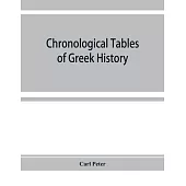 Chronological tables of Greek history: accompanied by a short narrative of events, with references to the sources of information and extracts from the