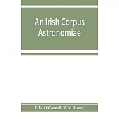 An Irish corpus astronomiae; being Manus O’’Donnell’’s seventeenth century version of the Lunario of Geronymo Cortès