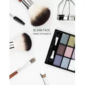 Blank Face Make Up Charts: Make Up Practice Notebook / Workbook / Sketchbook for Professional and Hobby Makeup Artists