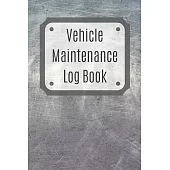 Vehicle Maintenance Log Book: Service Record Book For Cars, Trucks, Motorcycles And Automotive, Maintenance Log Book & Repairs, Moto jurnal