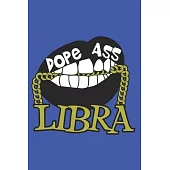 Dope Ass Libra: Libra Notebook - Zodiac Notebook - Libra Journal - Zodiac Journal - Blank Lined Notebook