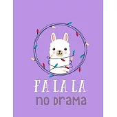 Fa La La No Drama: No Drama Llama Notebook Blank Lined Pages, Writing & Journaling Christmas and Birthday Gift for Llama Lovers, Great fo