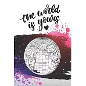 The world is yours: Travel Journal, Travel notebook, Notebook, Dairy, Motivational Travel Quote (Unlined blank book notebook, durable cove