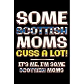 Some scottish moms cuss a lot: Notebook (Journal, Diary) for Scottish moms - 120 lined pages to write in