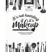 It’’s not Hoarding if it’’s Makeup: Makeup Collection Journal with 25 Face Charts: A Notebook to Keep Track of all Your Beauty Products & Stay Organized