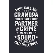 They Call Me Grandpa Because Partner In Crime Makes Me Sound Like a Bad Influence: Dad Lined Notebook, Journal, Organizer, Diary, Composition Notebook