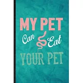 My Pet Can Eat Your Pet: Funny Blank Lined Snake Owner Vet Notebook/ Journal, Graduation Appreciation Gratitude Thank You Souvenir Gag Gift, Su