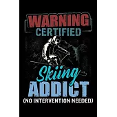 Warning Certified Skiing Addict No Intervention Needed: Ski Lover Gifts - Small Lined Journal or Notebook - Christmas gift ideas, Ski journal gift - 6