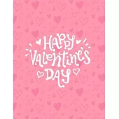 Happy Valentines Day: Lined Notebook Journal, Happy Valentines day, Pink Cover, Size (8.5x11) Inch 100 Blank lined Paper for writing, lists,