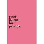 Grief Journal for Parents: Journey Through Grief. A Recovery Workbook with Prompts