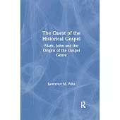 The Quest of the Historical Gospel: Mark, John and the Origins of the Gospel Genre