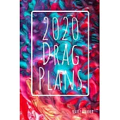 2020 Drag Plans: Painted: Yearly Planner (6 x 9 inches, 136 pages, weekly spreads, calendar)