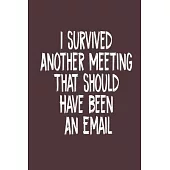 I Survived Another Meeting That Should Have Been An Email Notes Notebook