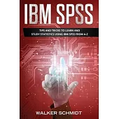 IBM SPSS: Tips and Tricks to Learn and Study Statistics using IBM SPSS from A-Z