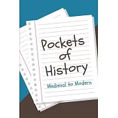 Pockets of History: Medieval to Modern History