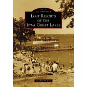 Lost Resorts of the Iowa Great Lakes
