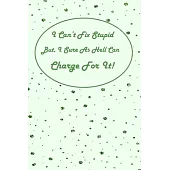 I Can’’t Fix Stupid But I Sure As Hell Can Charge For It!: Notebook for Mechanics. Has pages for Notes, a budget showing income, expenses, debt and sav