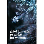 Grief Journals to Write in for Women: Journey Through Grief. A Recovery Workbook with Prompts