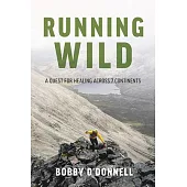 Running Wild: A Quest for Healing Across 7 Continents