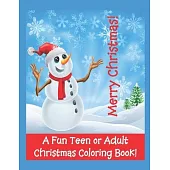 Merry Christmas! A Fun Teen or Adult Christmas Coloring Book!: 8 1/2 x 11 Fun Christmas Coloring Book for Teens or Adults! Santa, Snowmen, Decorations