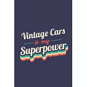 Vintage Cars Is My Superpower: A 6x9 Inch Softcover Diary Notebook With 110 Blank Lined Pages. Funny Vintage Vintage Cars Journal to write in. Vintag