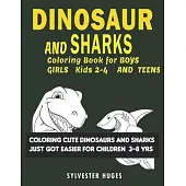 Dinosaur And Sharks Coloring Books For Kids 2-4: Children ages 3-8 and 8-12 Lots and lots of relaxation with dinosaurs and sharks