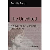 The Unedited: A Novel about Genome and Identity