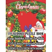 Christmas 235 Sudoku Puzzle Book Easy Sudoku Puzzle For Kids: 235 Easy-Medium-Hard Sudoku Puzzle Book With Answer