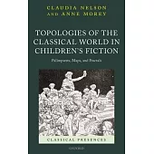 Topologies of the Classical World in Children’’s Fiction: Palimpsests, Maps, and Fractals
